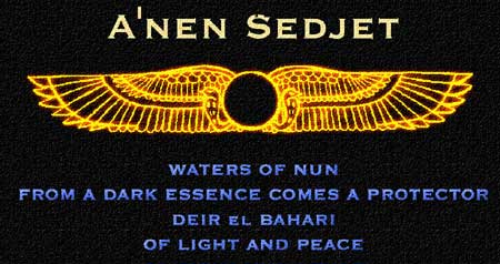 A'nen Sedjet - Four sonic soundscapes from PoorBob ( aka SiriusB ) that go beyound the boundries of Shadow and Light. Click Here to experience A'nen Sedjet . 