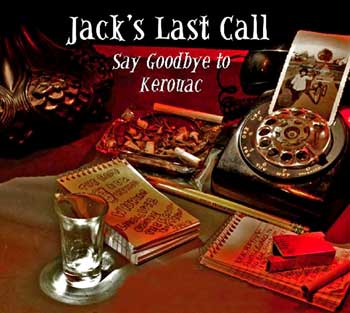 To Learn More about Jack's Last Call: Say Goodbye to Kerouac, Click Here.
